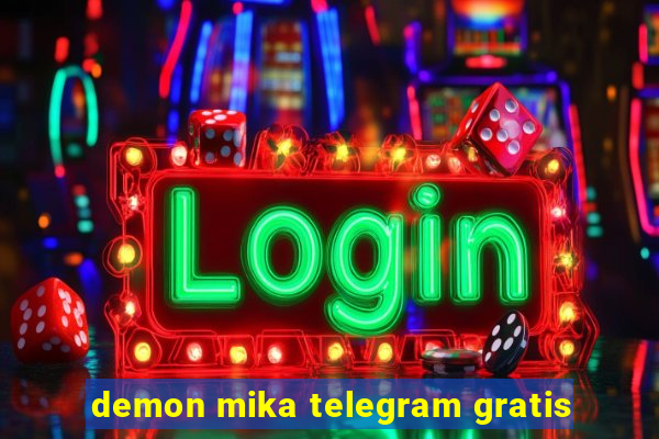 demon mika telegram gratis